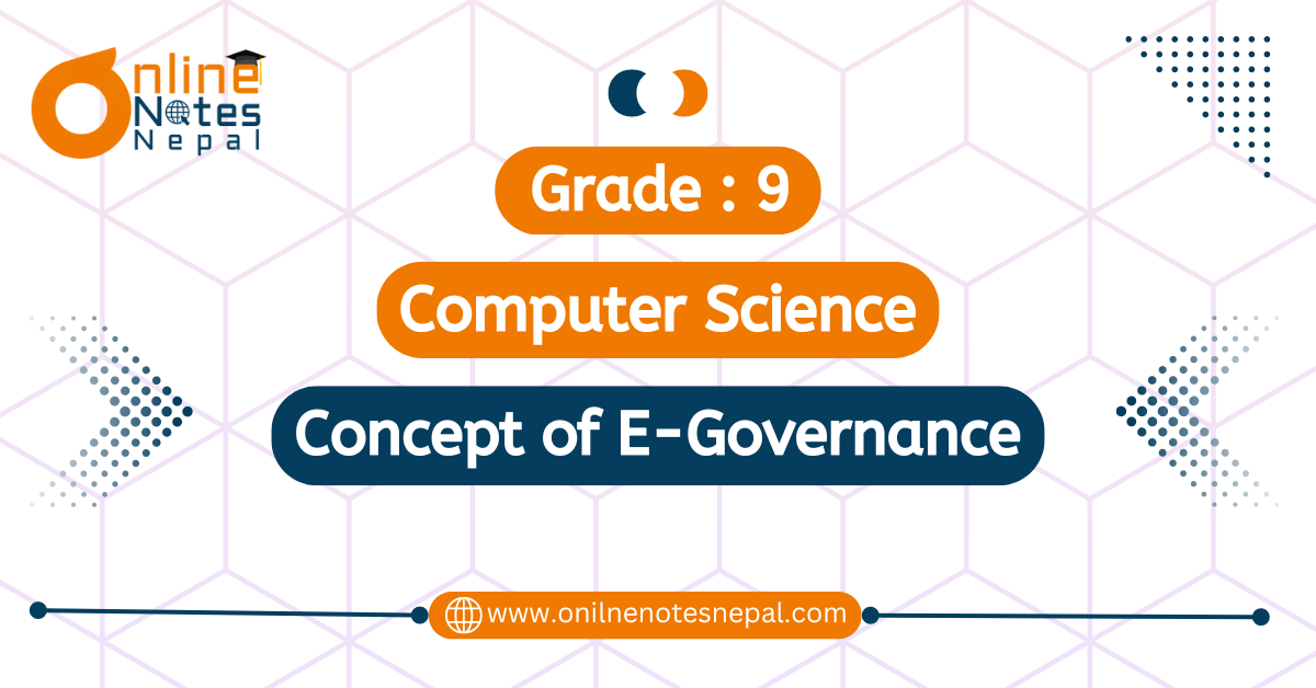 Unit 10: Concept of E-Governance in grade 9, Reference Note